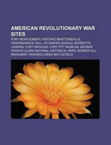 American Revolutionary War Sites: Fort Montgomery, Historic Brattonsville, Independence Hall, Sycamore Shoals, Burdett's Landing, Fort Watauga(English)