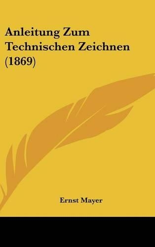 Anleitung Zum Technischen Zeichnen (1869)