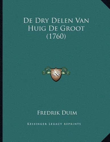De Dry Delen Van Huig De Groot (1760)