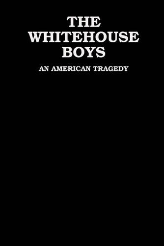 The White House Boys: An American Tragedy