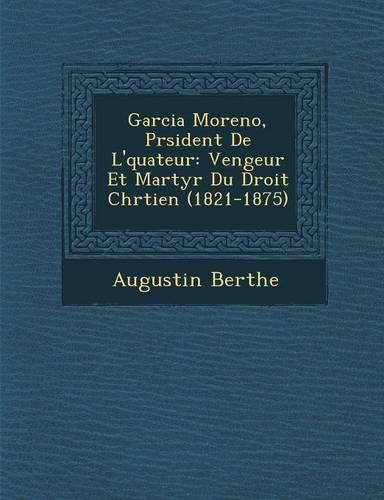Garcia Moreno, Pr�sident De L'�quateur