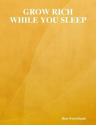 Grow Rich While You Sleep