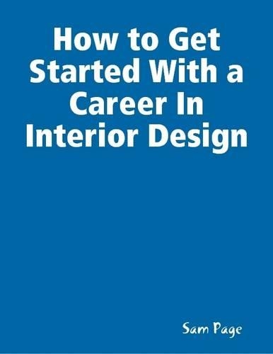 How to Get Started With a Career in Interior Design