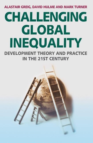 Challenging Global Inequality: Development Theory and Practice in the 21st Century(English)