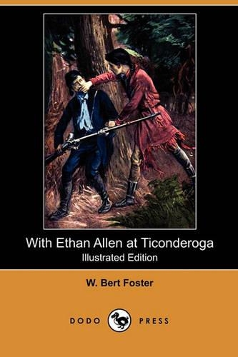 With Ethan Allen at Ticonderoga (Illustrated Edition) (Dodo Press)