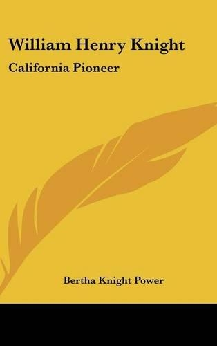 William Henry Knight: California Pioneer(English)