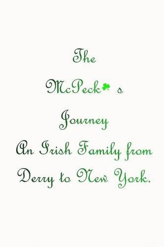 The McPeck's Journey: An Irish Family from Derry to New York