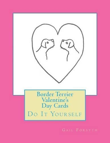 Border Terrier Valentine's Day Cards: Do It Yourself(English)