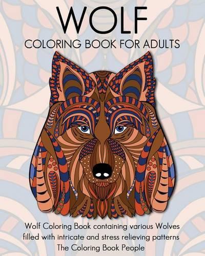 Wolf Coloring Book for Adults: Wolf Coloring Book containing various Wolves filled with intricate and stress relieving patterns(Coloring Books for Adults)