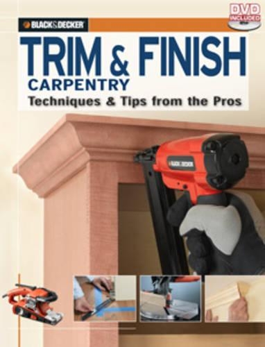 Black & Decker Trim & Finish Carpentry, 2nd Edition