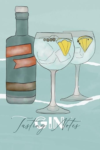 Gin Tasting Notes: Gin Tastingbuch - das perfekte Notizbuch für jeden edlen Tropfen, Soft Cover - A5, 120 Seiten, Geschenk