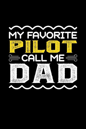 My Favorite Pilot Call Me Dad