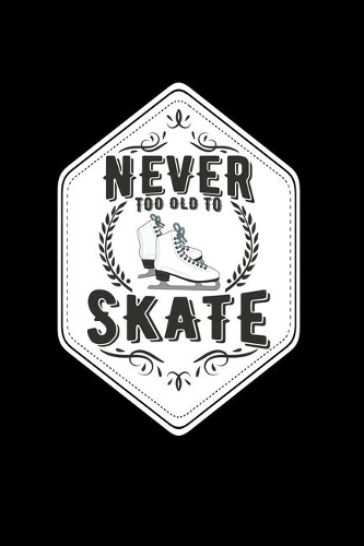 Never too old to skate