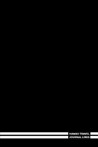 Hawaii Travel Journal Lines: (Travel Itinerary Planner Black 6x9)