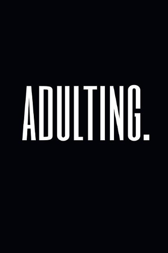 Adulting.