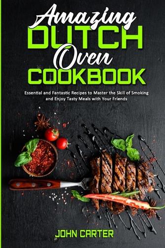 Amazing Dutch Oven Cookbook