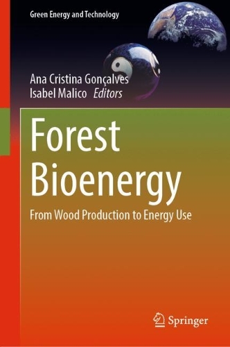 Forest Bioenergy: From Wood Production to Energy Use(Green Energy and Technology)