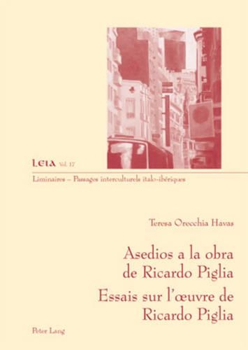 Asedios a la Obra de Ricardo Piglia-- Essais Sur l'Oeuvre de Ricardo Piglia: (17 Liminaires - Passages Interculturels)