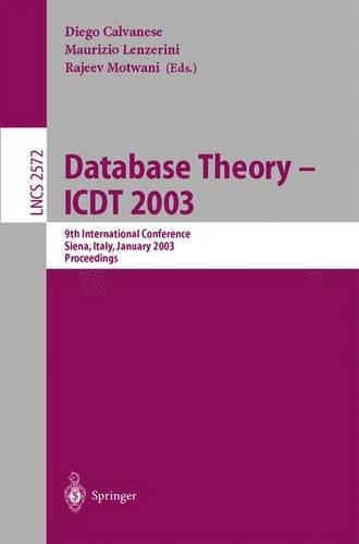 Database Theory - ICDT 2003: 9th International Conference, Siena, Italy, January 8-10, 2003, Proceedings(2572 Lecture Notes in Computer Science)