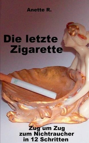 Die Letzte Zigarette: (German)