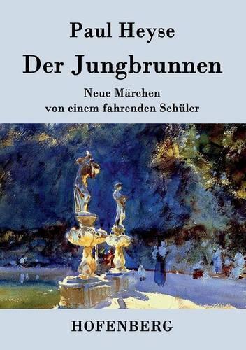 Der Jungbrunnen: Neue Märchen von einem fahrenden Schüler(German)