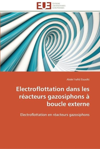 Electroflottation dans les réacteurs gazosiphons à boucle externe: (Omn.Univ.Europ.)