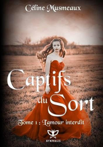 Captifs Du Sort 1 - L'Amour Interdit