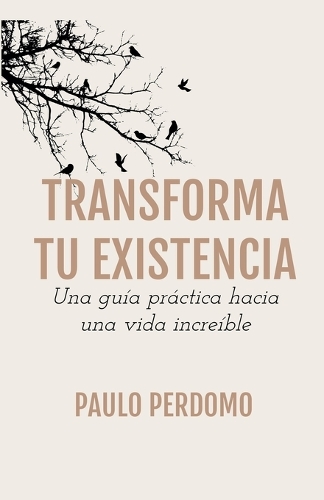 Transforma tu existencia