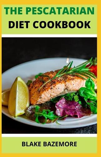 The Pescatarian Diet Cookbook