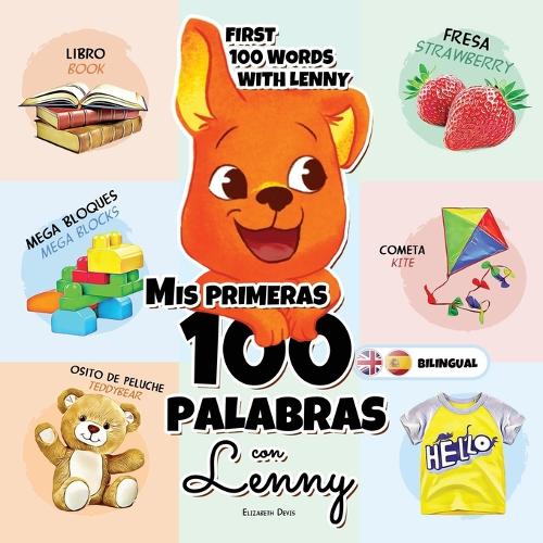 Mis Primeras 100 Palabras con Lenny bilingual: Una maravillosa guía para niños de 1 a 3 años de edad para que aprendan sus primeras 100 palabras de Español-Inglés. (Spanish-English bilingual)