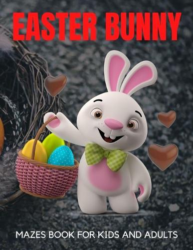 Easter Bunny Mazes Book For Kids And Adults