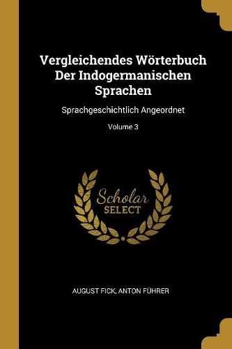 Vergleichendes Wörterbuch Der Indogermanischen Sprachen
