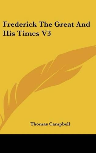Frederick The Great And His Times V3: (English)