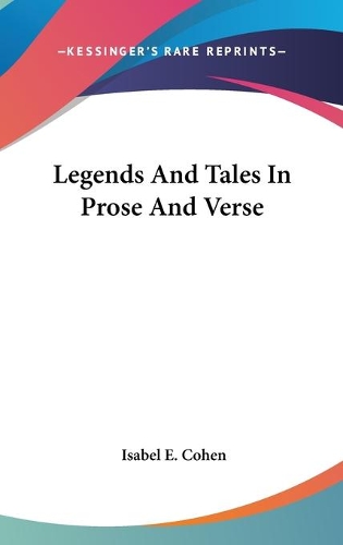 Legends And Tales In Prose And Verse