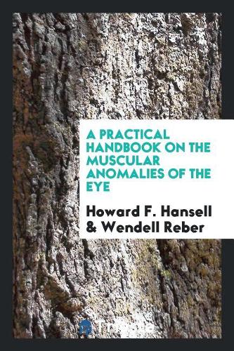 A Practical Handbook on the Muscular Anomalies of the Eye