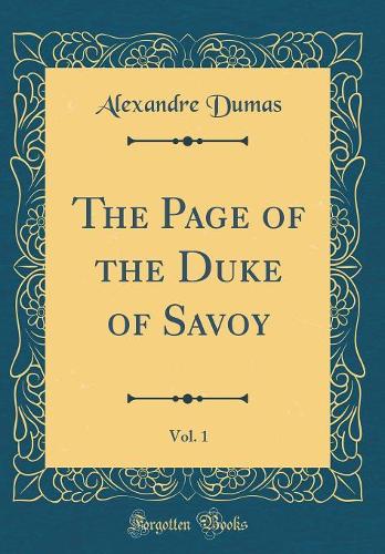 The Page of the Duke of Savoy, Vol. 1 (Classic Reprint)