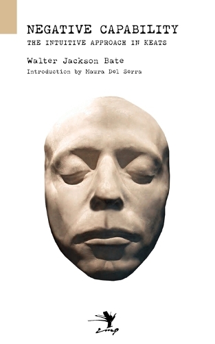 Negative Capability: The Intuitive Approach in Keats