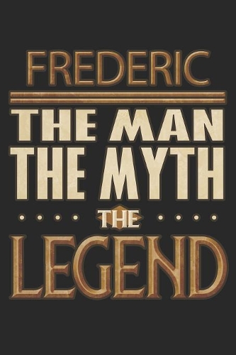 Frederic The Man The Myth The Legend