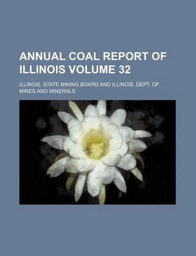 Annual Coal Report of Illinois Volume 32: (English)