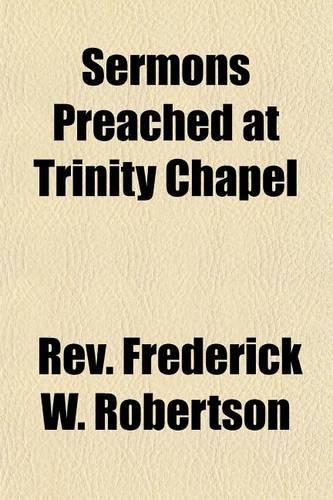 Sermons Preached at Trinity Chapel