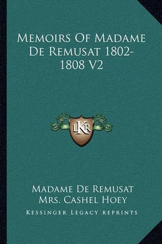 Memoirs Of Madame De Remusat 1802-1808 V2