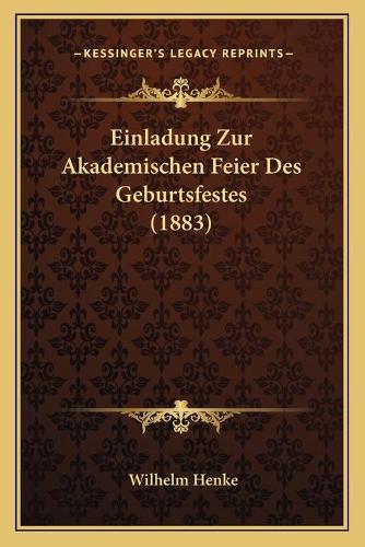 Einladung Zur Akademischen Feier Des Geburtsfestes (1883)