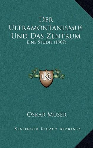 Der Ultramontanismus Und Das Zentrum
