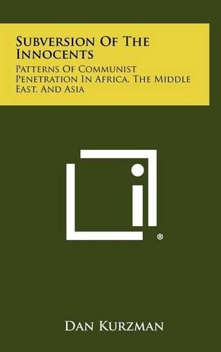 Subversion of the Innocents: Patterns of Communist Penetration in Africa, the Middle East, and Asia(English)