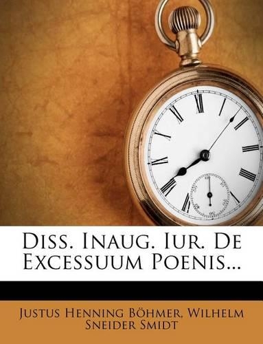 Diss. Inaug. Iur. de Excessuum Poenis...