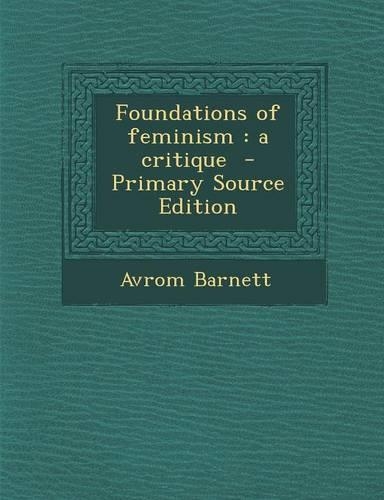 Foundations of Feminism: A Critique