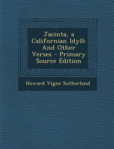 Jacinta, a Californian Idyll: And Other Verses - Primary Source Edition(English)