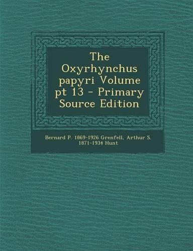 The Oxyrhynchus Papyri Volume PT 13