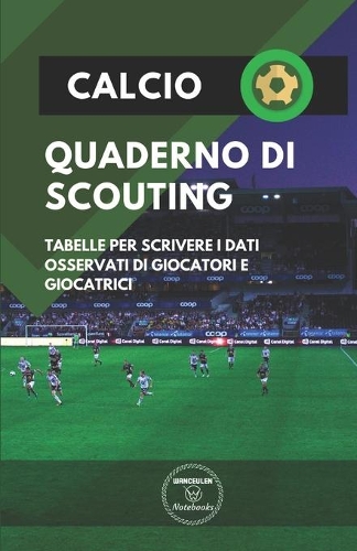 Calcio. Quaderno Di Scouting