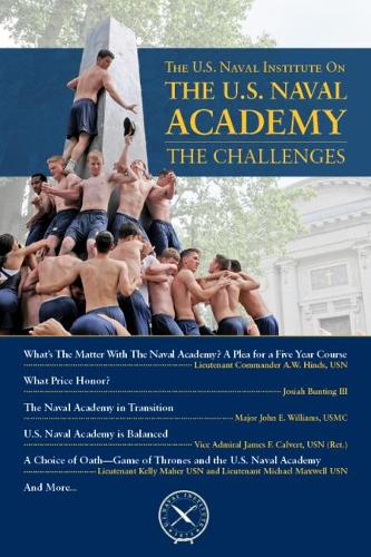 The U.S. Naval Institute on U.S. Naval Academy: Challe: The Challenges(U.S. Naval Institute Chronicles)